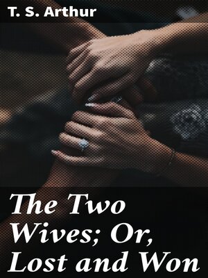 cover image of The Two Wives; Or, Lost and Won